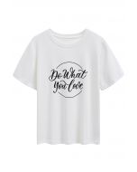 „Do What You Love“-T-Shirt mit Rundhalsausschnitt in Weiß